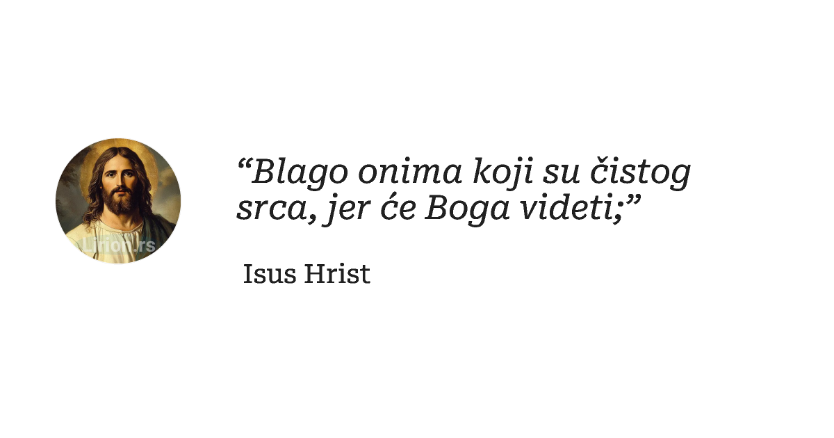 “Blago onima koji su čistog srca, jer će Boga videti;” 