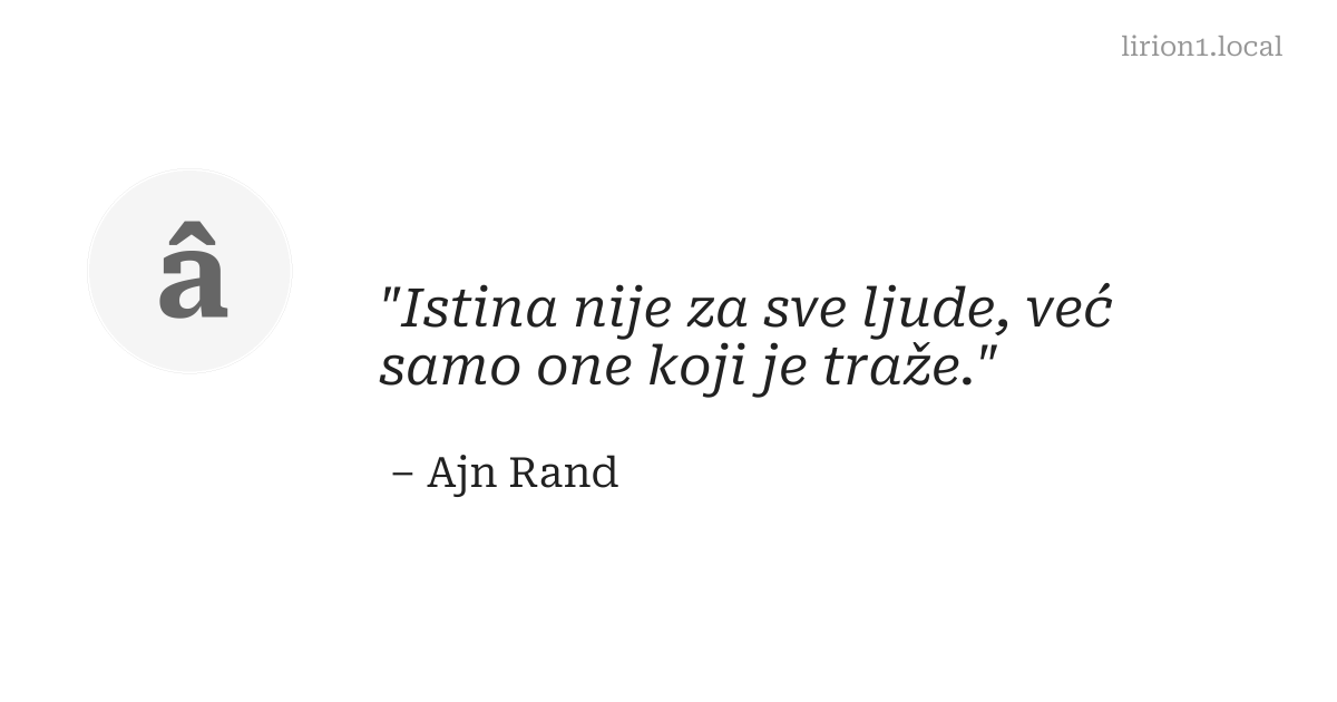 Istina nije za sve ljude, već samo one koji je traže.