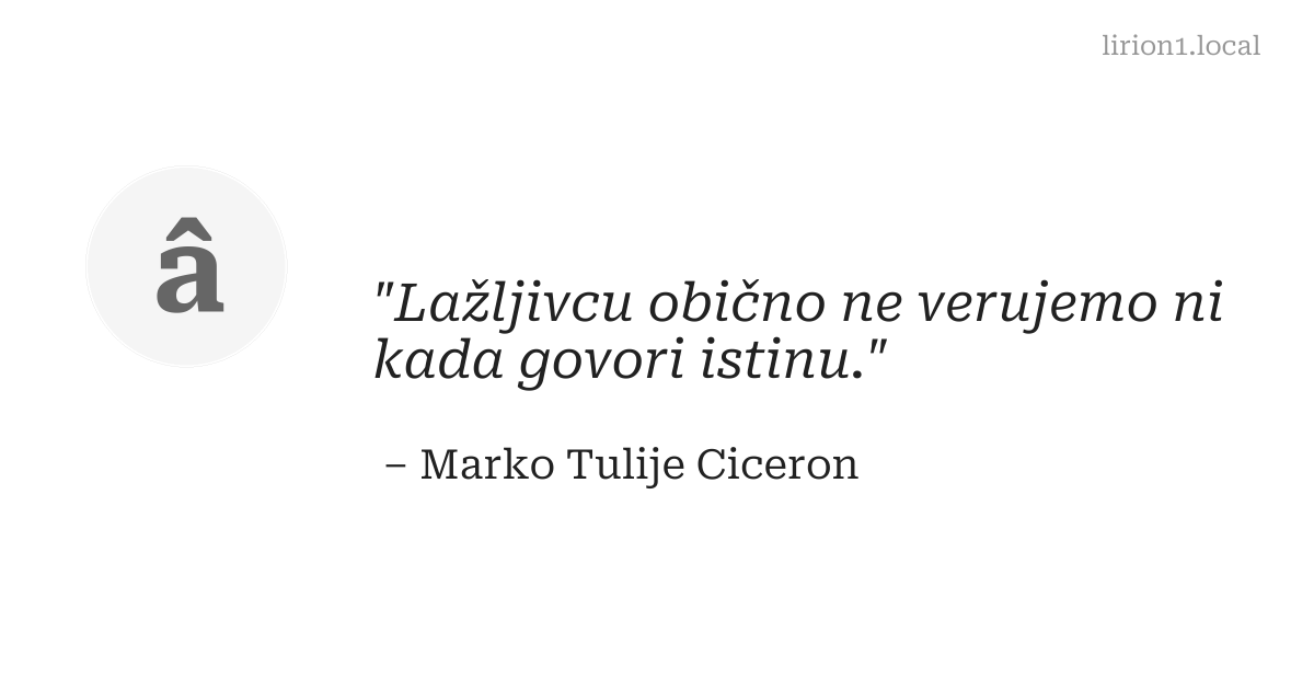 Lažljivcu obično ne verujemo ni kada govori istinu.
