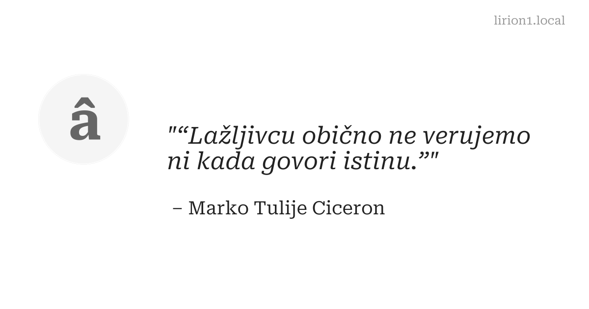 “Lažljivcu obično ne verujemo ni kada govori istinu.”